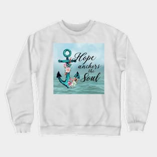 Hope Anchors the Soul Crewneck Sweatshirt